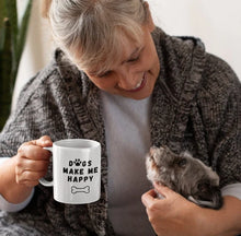 Load image into Gallery viewer, Dogs Make Me Happy! Mug