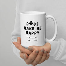 Load image into Gallery viewer, Dogs Make Me Happy! Mug