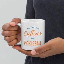 Load image into Gallery viewer, All I Need is Caffeine and Pickleball mug