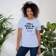 Load image into Gallery viewer, Dogs Make Me Happy T-shirt
