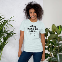 Load image into Gallery viewer, Dogs Make Me Happy T-shirt