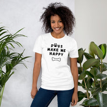 Load image into Gallery viewer, Dogs Make Me Happy T-shirt