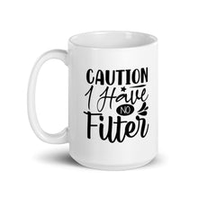 Load image into Gallery viewer, Caution I Have No Filter Mug